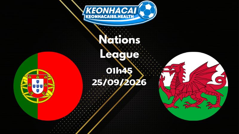 Soi kèo Bồ Đào Nha vs Wales - 25/09/2026 | Nations League